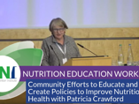 Community Efforts to Educate and Create Policies to Improve Nutritional Health (videos)