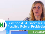 Functional Gastrointestinal Disorders: The Possible Role of Probiotics (videos)