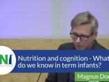 Nutrition and Cognition – What do we know in term infant? (videos)