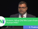 Protein: What Did We Learn from Human Milk? - Sagar Thakkar (videos)