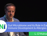 The Gut Microbiome and its Role in Early Immune Development and Allergies - Liam O'Mahony (videos)