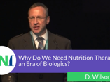 Why Do We Need Nutrition Therapy in an Era of Biologics? - David Wilson (videos)