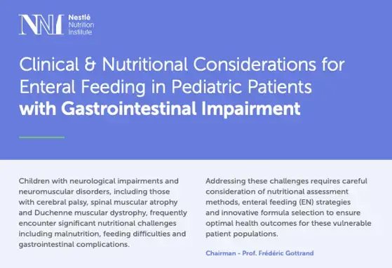 Proceedings - Clinical & Nutritional Considerations for Enteral Feeding in Pediatric Patients with Gastrointestinal Impairment Proceedings - Clinical & Nutritional Considerations for Enteral Feeding in Pediatric Patients with Gastrointestinal Impairment