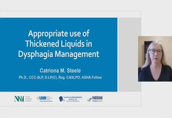 Appropriate Use of Thickened Liquids in Dysphagia Management (videos)