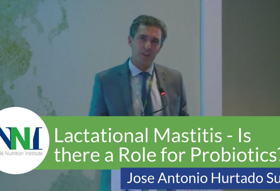 Lactational Mastitis - Is there a Role for Probiotics? (videos) Lactational Mastitis - Is there a Role for Probiotics? (videos)