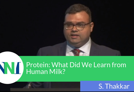 Protein: What Did We Learn from Human Milk? - Sagar Thakkar (videos)